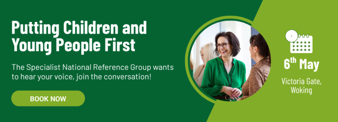 Putting Children and Young PEople First. The Specialist National Reference Group wants to hear your voice, join the conversation! Book now. 8th May, Victoria Gate, Woking