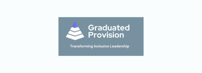 Graduated Provision. Transforming inclusive leadership