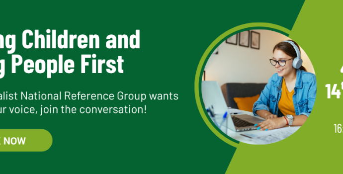 Putting Children and Young People First. The Specialist National Reference Group wants to hear your voice, join the conversation! Book now. 14th April, Zoom, 16:00 - 17:00