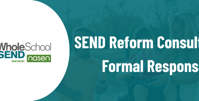SEND Reform Consultation Formal Response by Whole School SEND hosted by nasen