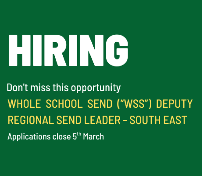 Hiring Whole School SEND (“WSS”) Regional SEND Leader South, Applications close 5th March