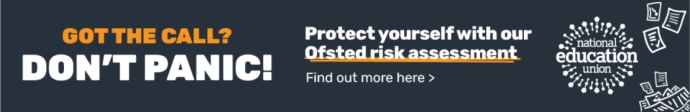 Got the call? Don't Panic! Protect yourself with our Ofsted Risk Assessment, find out more here. National Education Union